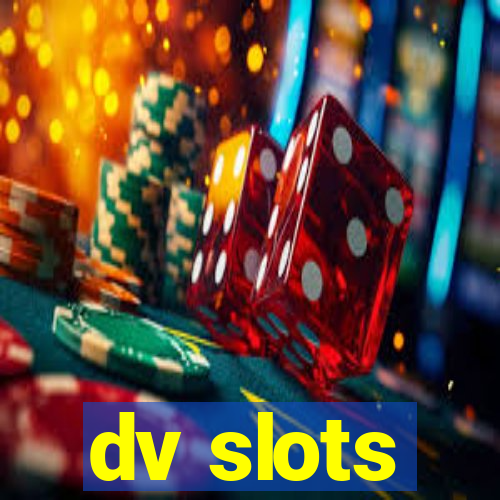 dv slots